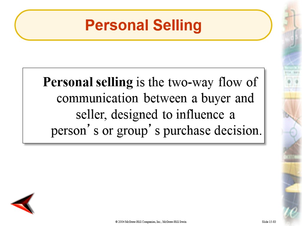 Slide 15-83 Personal selling is the two-way flow of communication between a buyer and
